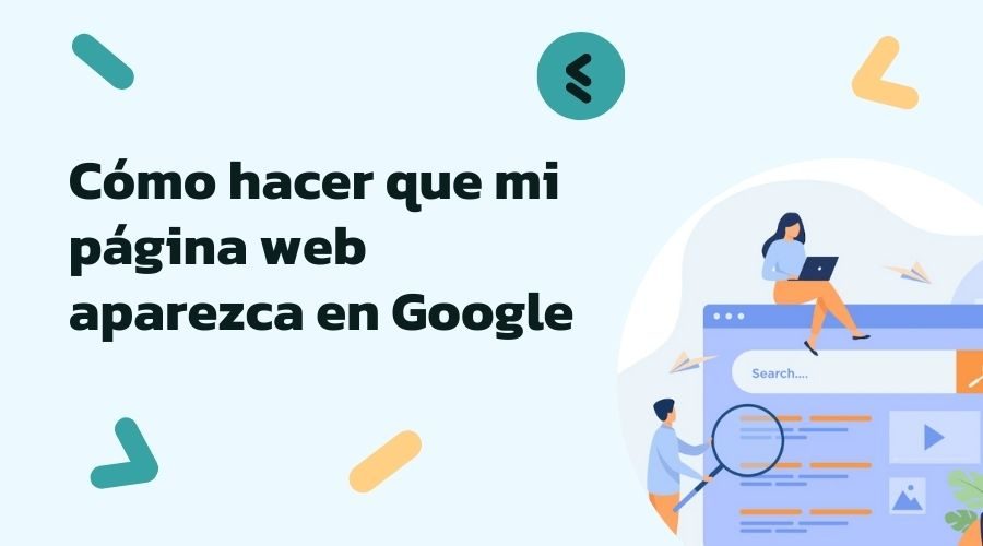 Como hacer que mi pagina web aparezca en google